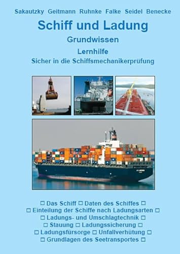 Schiff und Ladung: Grundwissen - Lernhilfe - Sicher in die Schiffsmechanikerprüfung