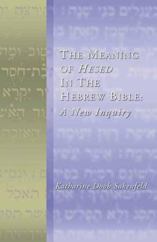 The Meaning of Hesed in the Hebrew Bible: A New Inquiry: A New Inquiry