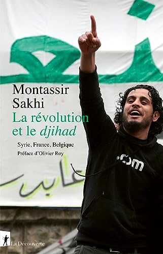 La révolution et le djihad - Syrie, France, Belgique von LA DECOUVERTE