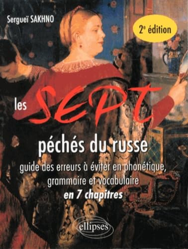 Les 7 péchés du russe - 2e édition: Guide des erreurs à éviter en phonétique, grammaire et vocabulaire en 7 chapitres von ELLIPSES