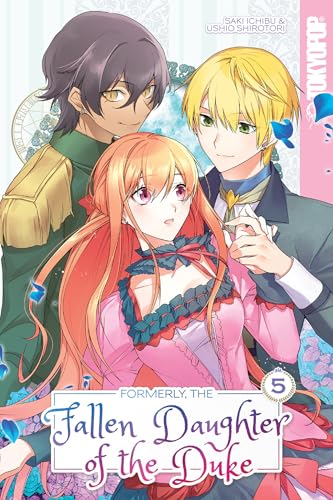 Formerly, the Fallen Daughter of the Duke 5: Volume 5 von Tokyopop Press Inc