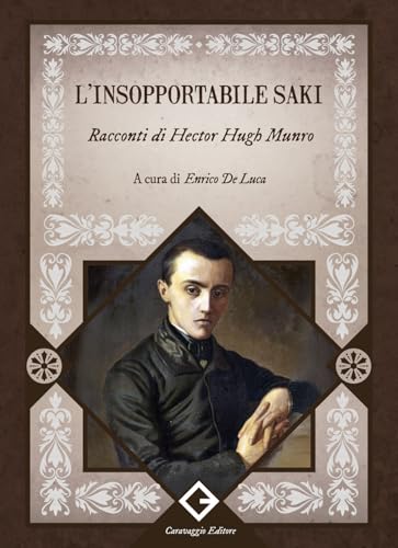 L'insopportabile Saki. Racconti di Hector Hugh Munro von Caravaggio Editore