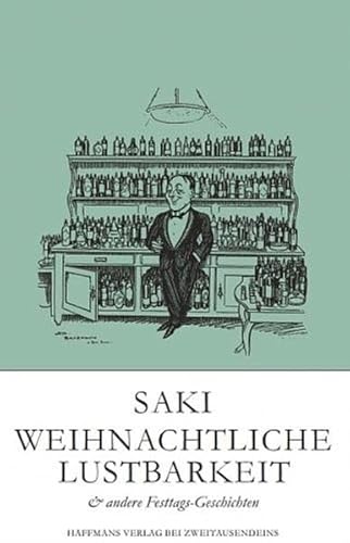 Saki Weihnachtliche Lustbarkeit & andere Festtags-Geschichten (Haffmans Verlag bei Zweitausendeins)