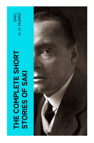 The Complete Short Stories of Saki The Complete Short Stories of Saki
