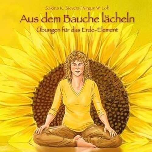 Aus dem Bauche lächeln: Übungen für das Erde-Element Aus dem Bauche lächeln: Übungen für das Erde-Element