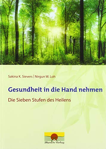 Gesundheit in die Hand nehmen: Die Sieben Stufen des Heilens