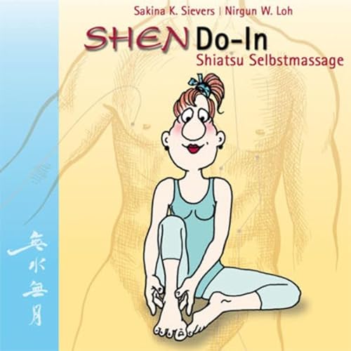 SHENDO-In Shiatsu Selbstmassage: Die Gesundheit in die Hand nehmen. Ein einfaches Übungsprogramm für mehr Lebenslust und Wohlbefinden