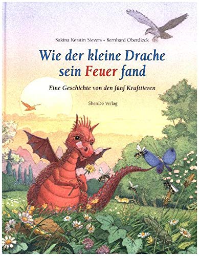 Wie der kleine Drache sein Feuer fand: Eine Geschichte von den fünf Krafttieren