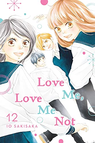 Love Me, Love Me Not, Vol. 12: Volume 12 (LOVE ME LOVE ME NOT GN, Band 12) von Viz LLC
