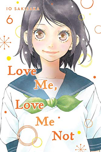 Love Me, Love Me Not, Vol. 6: Volume 6 (LOVE ME LOVE ME NOT GN, Band 6)