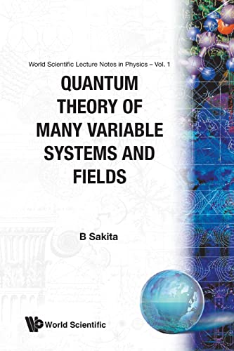Quantum Theory Of Many Variable Systems And Fields (Lecture Notes in Physics Series : Volume 1, Band 1)