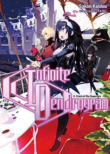Infinite Dendrogram: Volume 3: Clash of the Superiors (INFINITE DENDROGRAM LIGHT NOVEL SC)