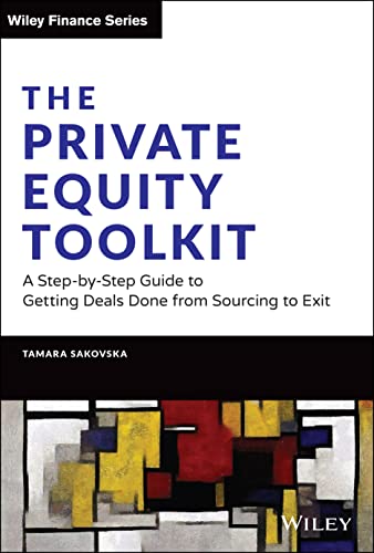 The Private Equity Toolkit: A Step-by-Step Guide to Getting Deals Done from Sourcing to Exit (Wiley Finance) von John Wiley & Sons Inc