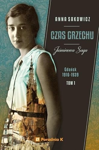 Jaśminowa saga Tom 1 Czas grzechu: Gdańsk 1916-1939