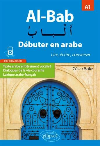 Al-Bab. Débuter en arabe. Lire, écrire, converser. Niveau A1 von ELLIPSES MARKETING