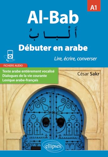 Al-Bab. Débuter en arabe. Lire, écrire, converser. Niveau A1.