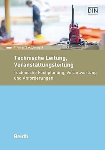 Technische Leitung, Veranstaltungsleitung: Technische Fachplanung, Verantwortung und Anforderungen (Beuth Praxis) von Beuth Verlag