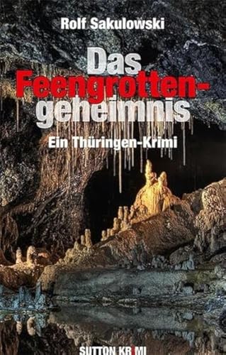 Das Feengrottengeheimnis: Ein Thüringen-Krimi (Sutton Krimi) von Sutton Verlag GmbH