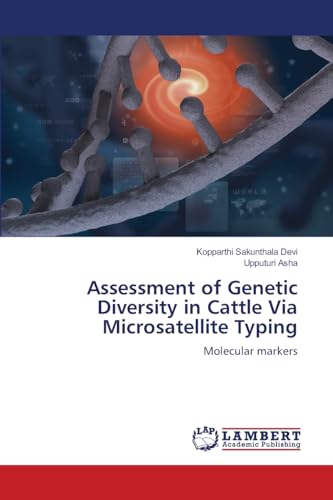 Assessment of Genetic Diversity in Cattle Via Microsatellite Typing: Molecular markers von LAP LAMBERT Academic Publishing
