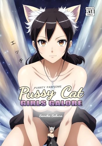 Pussy Cat Girls Galore: A Purrty Pawsome Ecchi Pictorial for Adults - 18+ von Bien Jolie Publishing