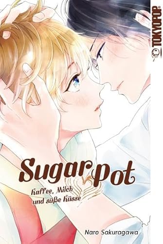 Sugar Pot - Kaffee, Milch und süße Küsse von TOKYOPOP GmbH