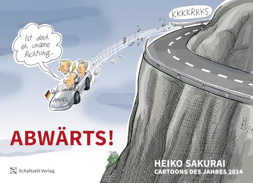 Abwärts - Cartoons des Jahres 2024: die besten Cartoons des Jahres von Heiko Sakurai - Jahresrückblick (Cartoon-Jahresbände: Das beste von Klaus Stuttmann und Heiko Sakurai) von Schaltzeit Verlag