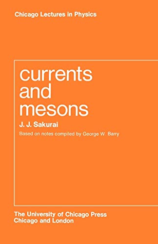 Currents and Mesons (Chicago Lectures in Physics) von University of Chicago Press