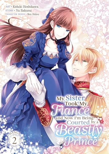 My Sister Took My Fiancé and Now I'm Being Courted by a Beastly Prince (Manga) Vol. 2 (My Sister Took My Fiance and Now I'm Being Courted by a Beastly Prince (Manga), Band 2) von Seven Seas