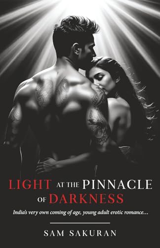 Light at the Pinnacle of Darkness - India’s very own coming of age, young adult erotic romance… von White Falcon Publishing