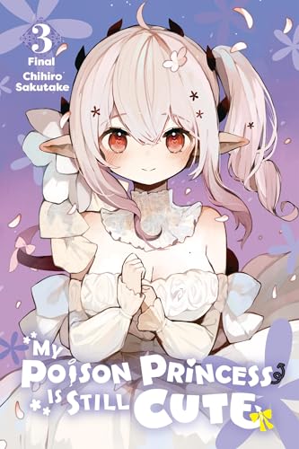 My Poison Princess Is Still Cute, Vol. 3: Volume 3 (MY POISON PRINCESS IS STILL CUTE GN)