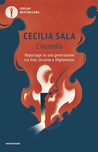 L'incendio. Reportage su una generazione tra Iran, Ucraina e Afghanistan (Oscar bestsellers) von Mondadori