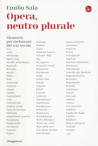 Opera, neutro plurale. Glossario per melomani del XXI secolo (La cultura)