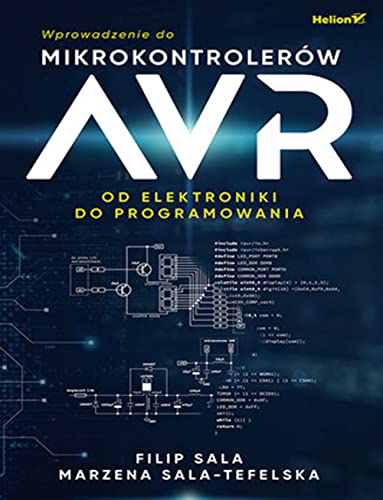 Wprowadzenie do mikrokontrolerów AVR: Od elektroniki do programowania von Helion