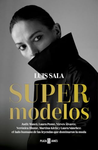 Supermodelos: Judit Mascó, Laura Ponte, Nieves Álvarez, Verónica Blume, Martina Klein y Laura Sánchez: el lado humano de las leyendas que dominaron la moda (Obras diversas) von PLAZA & JANES