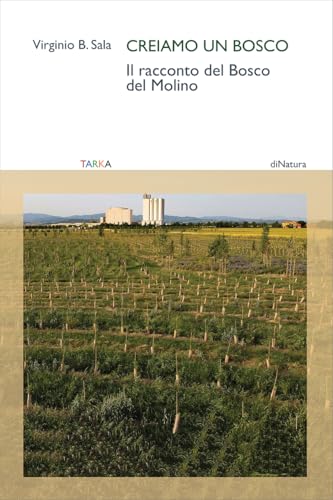 Creiamo un bosco. Il racconto del Bosco del Molino (DiNatura) von Tarka
