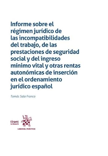 Informe sobre el régimen jurídico de las incompatibilidades del trabajo, de las prestaciones de seguridad social y del ingreso (Laboral Práctico) von Editorial Tirant lo Blanch