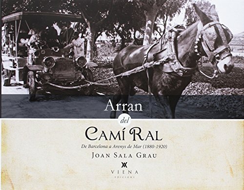 Arran del Camí Ral : De Barcelona a Arenys de Mar (1880-1920) (Fora de col·lecció) von Viena