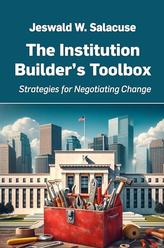 The Institution Builder’s Toolbox: Strategies for Negotiating Change von Business Expert Press