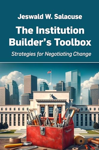 The Institution Builder’s Toolbox: Strategies for Negotiating Change