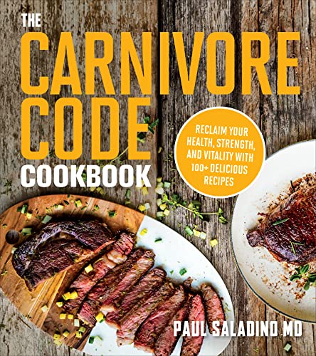 The Carnivore Code Cookbook: Reclaim Your Health, Strength, and Vitality with 100+ Delicious Recipes The Carnivore Code Cookbook: Reclaim Your Health, Strength, and Vitality with 100+ Delicious Recipes