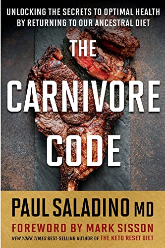 Carnivore Code: Unlocking the Secrets to Optimal Health by Returning to Our Ancestral Diet Carnivore Code: Unlocking the Secrets to Optimal Health by Returning to Our Ancestral Diet