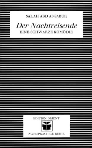 Der Nachtreisende: eine schwarze Komödie: Eine schwarze Komödie (Arabisch-Deutsch) (Zweisprachige Reihe Arabisch-Deutsch) von Verlag Edition Orient