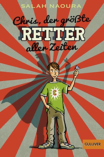 Chris, der größte Retter aller Zeiten: Roman