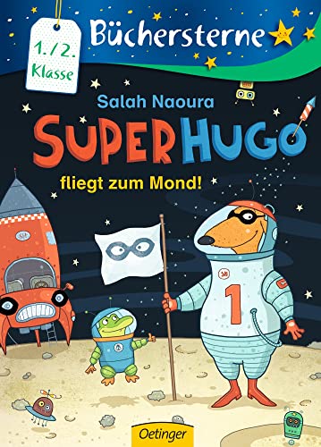 Superhugo fliegt zum Mond!: Büchersterne. 1./2. Klasse
