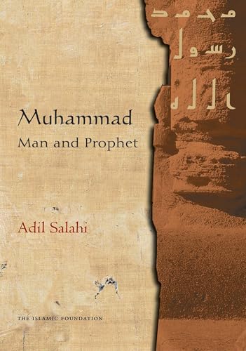 Muhammad: Man and Prophet: Man and Prophet: A Complete Study of the Life of the Prophet of Islam von The Islamic Foundation