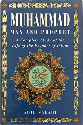 Muhammad: Man and Prophet: Man and Prophet: A Complete Study of the Life of the Prophet of Islam