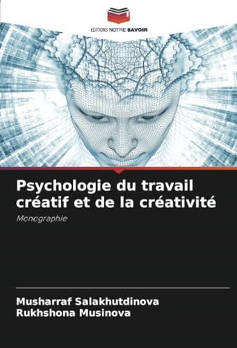 Psychologie du travail créatif et de la créativité: Monographie von Editions Notre Savoir