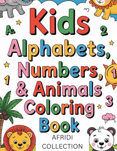 AFRIDI Kids Alphabets, Numbers & Animals Coloring book: Easy and Bold, Simple and high visuals Designs for Relaxation Featuring Attractive Things (Easy & Bold Coloring) von Independently published