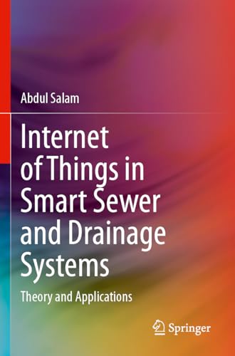 Internet of Things in Smart Sewer and Drainage Systems: Theory and Applications Internet of Things in Smart Sewer and Drainage Systems: Theory and Applications von Springer