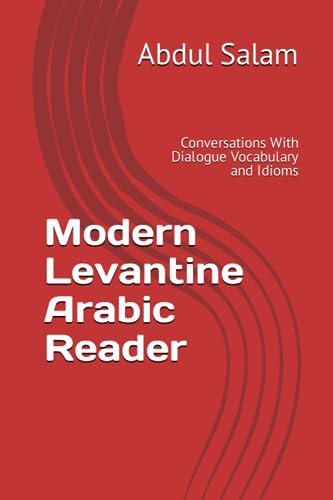 Modern Levantine Arabic Reader: Conversations With Dialogue Vocabulary and Idioms (Modern Colloquial Arabic Readers)
